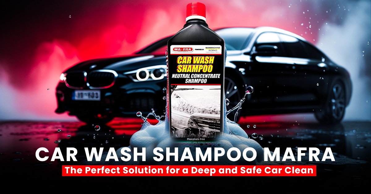 Car wash Shampoo Mafra: The Perfect Solution for a Deep and Safe Car Clean | Mafraindia